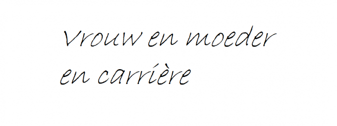 vrouw moeder en carriere