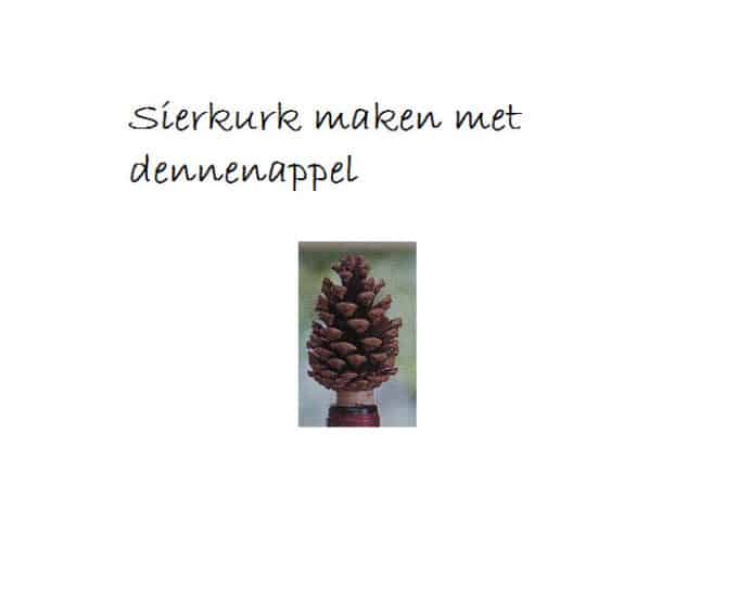 sierkurk maken met dennenappel